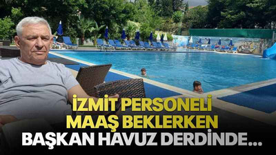 İzmit personeli maaş beklerken başkan havuz derdinde…